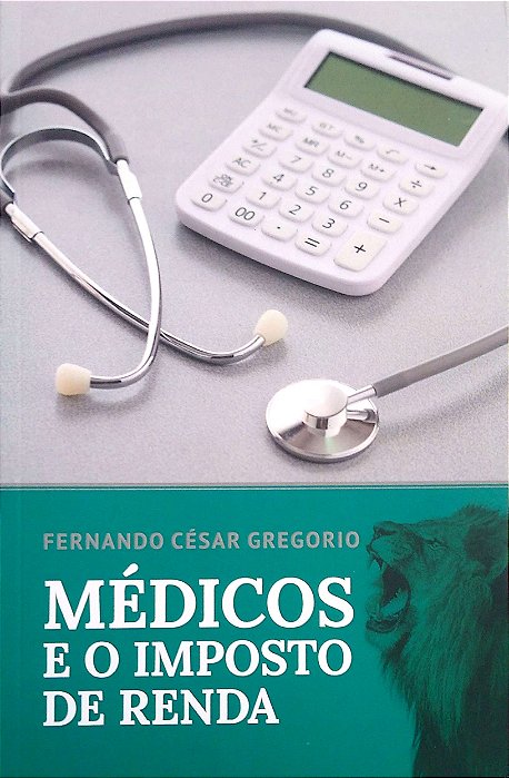 Livro Médicos e o Imposto de Renda Autor Gregorio, Fernando César (2020) [seminovo]