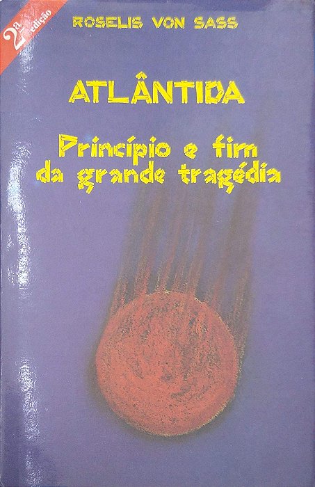 Livro Atlântida: Princípio e Fim da Grande Tragédia Autor Sass, Roselis Von (1986) [usado]