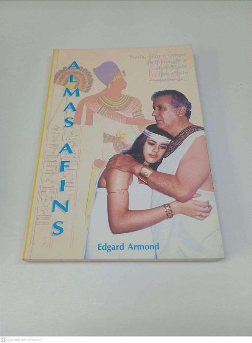 Livro Almas Afins - Nada, Nem Tempo Pode Apagar a Afetividade que Existe entre As.. Autor Armond, Edgard (1999) [usado]