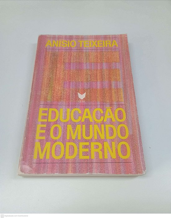 Livro Educação e o Mundo Moderno Autor Teixeira, Anisio (1969) [usado]