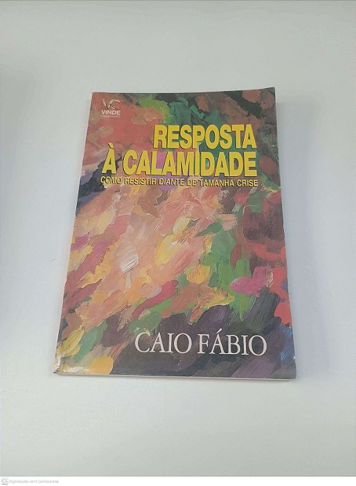 Livro Resposta À Calamidade Como Resistir Diante de Tamanha Crise Autor Fábio, Caio [usado]