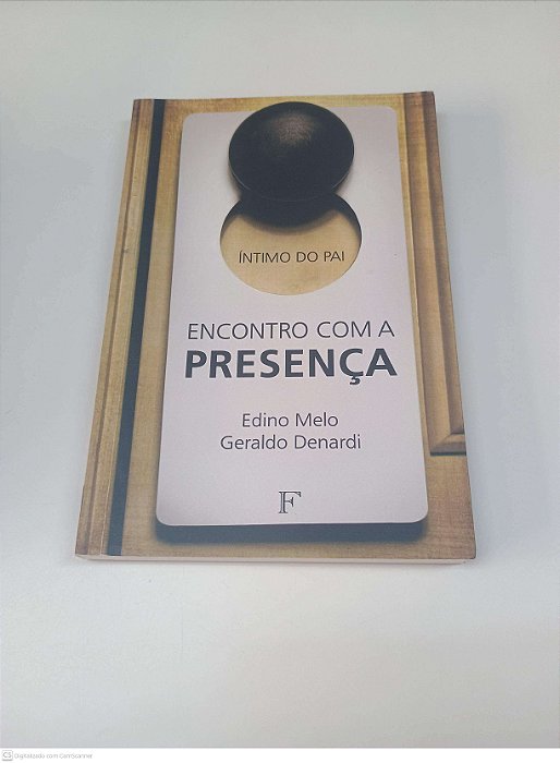 Livro Encontro com a Presença Autor Melo, Edino e Denardi, Geraldo [usado]