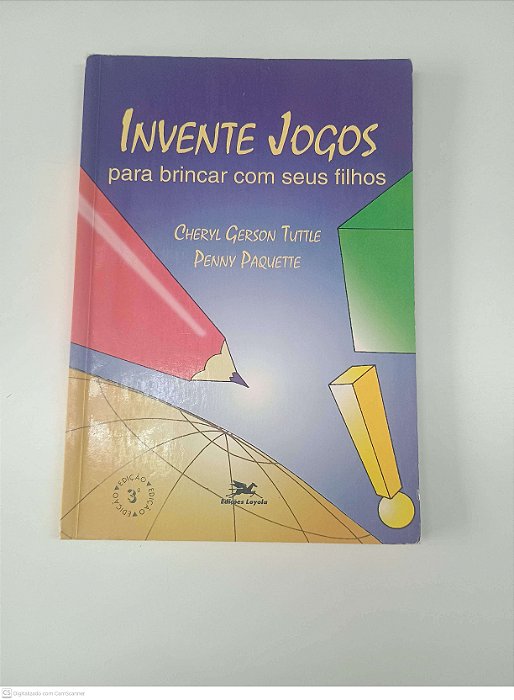 Livro Invente Jogos para Brincar com seus Filhos Autor Tuttle, Cheryl Gerson e Paquette, Penny (1995) [usado]