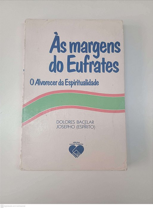 Livro Às Margens do Eufrates - o Alvorecer da Espiritualidade Autor Bacelar, Dolores e Josepho(espirito) (1984) [usado]