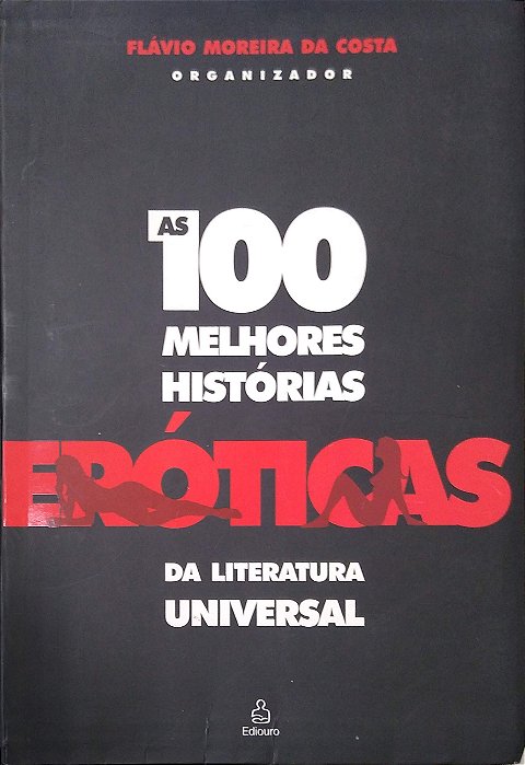 Livro as 100 Melhores Histórias Eróticas da Literatura Universal Autor Costa (org.), Flávio Moreira da (2005) [usado]