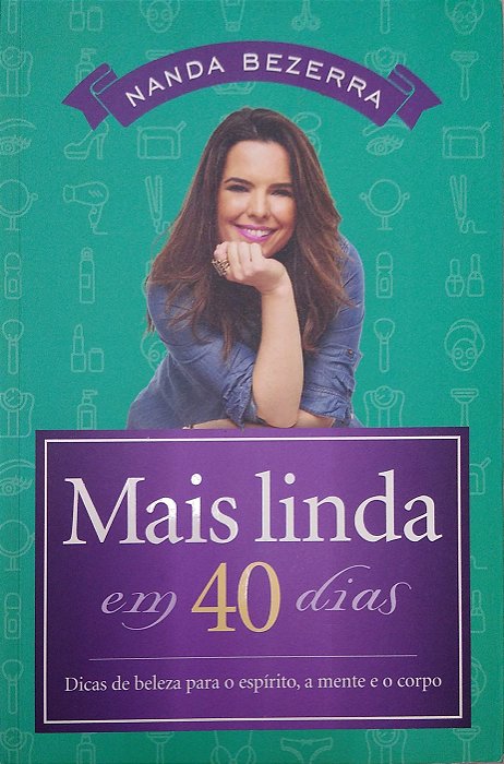 Livro Mais Linda em 40 Dias Autor Bezerra, Nanda (2015) [usado]