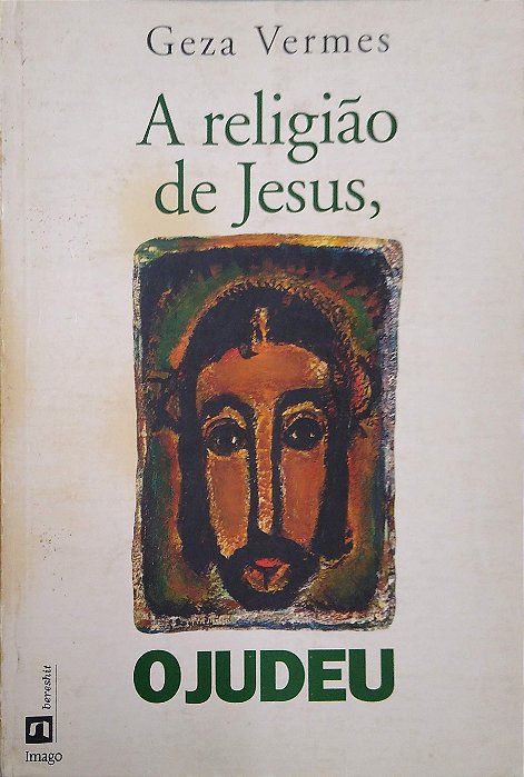 Livro a Religião de Jesus, o Judeu Autor Vermes, Geza (1995) [usado]