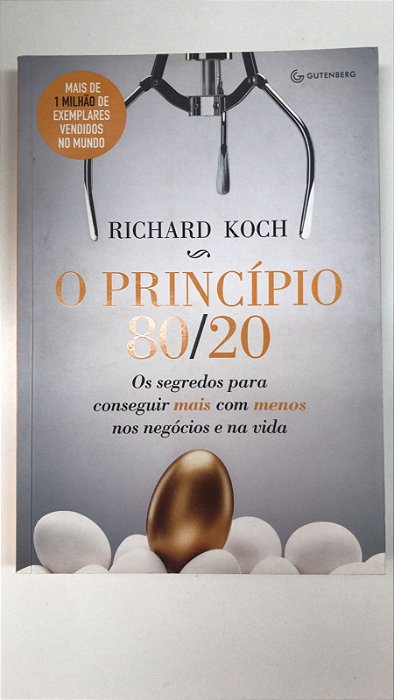 Livro o Princípio 80/20 - os Segredos para Conseguir Mais com Menos nos Negócios e na Vida Autor Koch, Richard (2015) [usado]