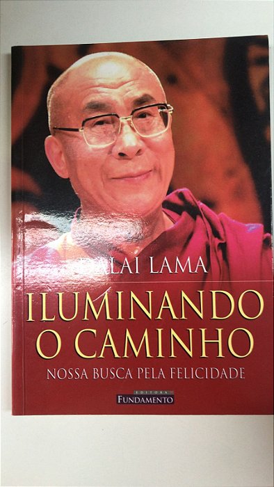Livro Iluminando o Caminho: Nossa Busca pela Felicadade Autor Lama, Dalai (2005) [usado]