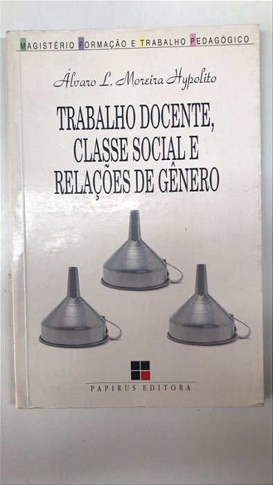 Livro Trabalho Docente, Classe Social e Relações de Gênero Autor Hypolito, Álvaro L. Moreira (1997) [usado]