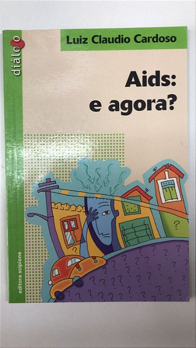 Livro Aids: e Agora? Autor Cardoso, Luiz Claudio (2007) [usado]