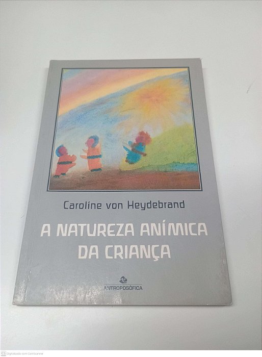 Livro a Natureza Anímica da Criança Autor Heydebrand, Caroline Von (1995) [usado]