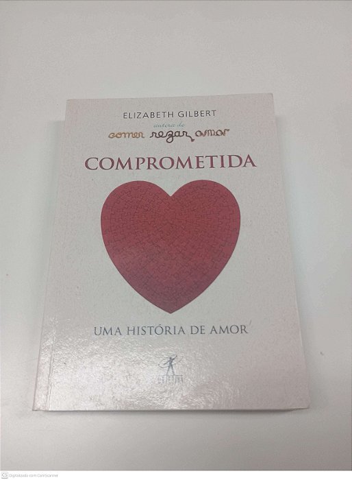 Livro Comprometida - Uma Historia de Amor Autor Gilbert, Elizabeth (2011) [usado]