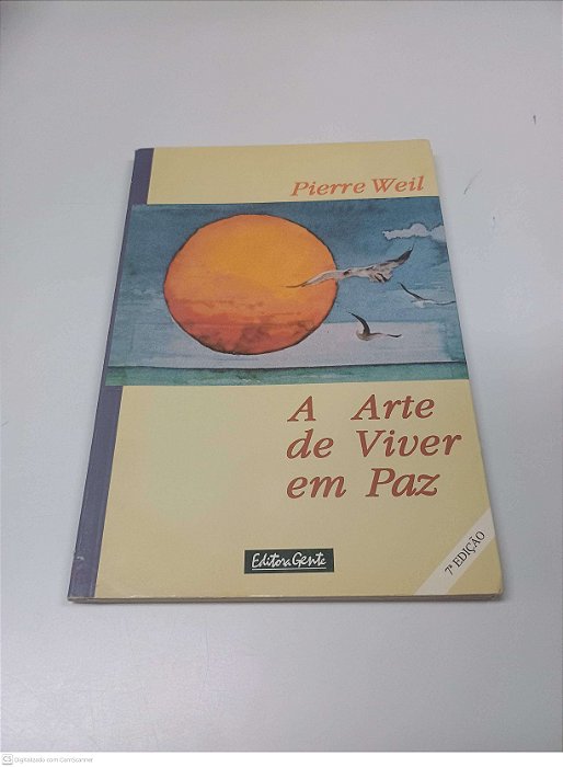 Livro a Arte de Viver em Paz Autor Weil, Pierre (1993) [usado]