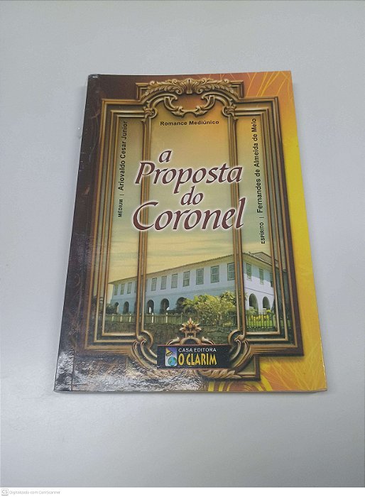 Livro a Proposta do Coronel Autor Junior, Ariovaldo Cesar (2009) [seminovo]