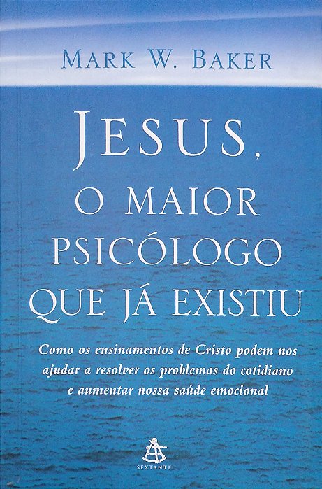 Livro Jesus, o Maior Psicólogo que Já Existiu Autor Baker, Mark W. (2005) [seminovo]