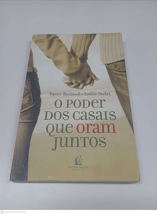 Livro Poder dos Casais que Oram Juntos Autor Squire Rushnell e Louisa Duart (2010) [usado]