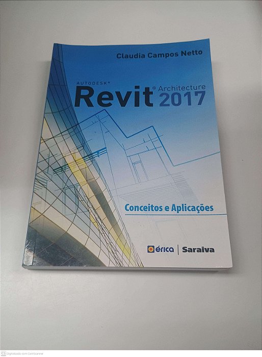 Livro Autodesk Revit Architecture 2017 - Conceitos e Aplicações Autor Netto, Claudia Campos (2016) [usado]