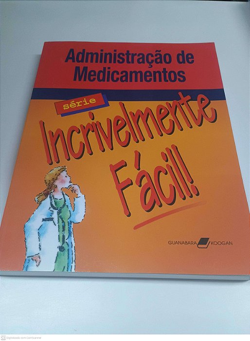 Livro Administração de Medicamentos - Serie Incrivelmente Fácil Autor Lippincott Williams & Wilkins (2004) [novo]
