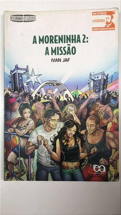 Livro a Moreninha 2 : a Missão Autor Jaf, Ivan (2009) [usado]
