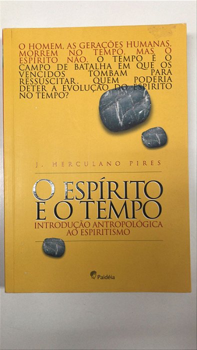 Livro o Espíritismo e o Tempo: Introdução Antropológica ao Espiritismo Autor Pires, J. Herculano (2016) [usado]