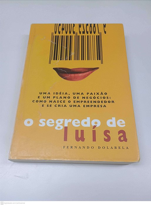 Livro o Segredo de Luisa: Uma Idéia, Uma Paixão e um Plano de Negocios: com Nesce o Empreendedor e Se Cria Uma Empresa Autor Dolabela, Fernando (2003) [seminovo]