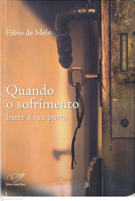 Livro Quando o Sofrimento Bater À sua Porta Autor Melo, Fábio de (2008) [usado]