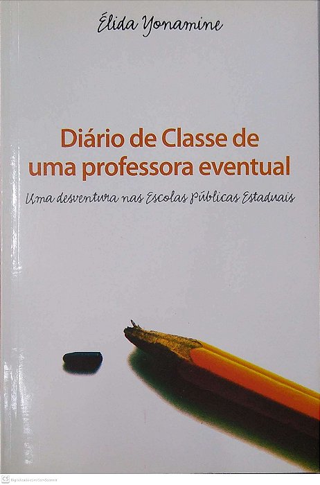 Livro Diário de Classe de Uma Professora Eventual: Uma Desventura nas Escolas Públicas Estaduais Autor Yonamine, Élida (2006) [usado]