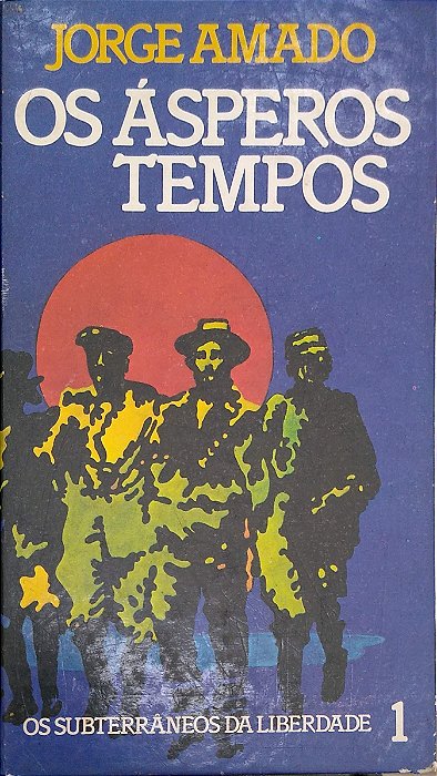 Livro os Ásperos Tempos (os Subterrâneos da Liberdade; 1) Autor Amado, Jorge (1984) [usado]