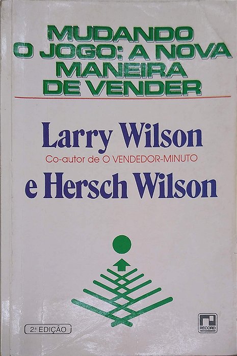 Livro Mudando o Jogo: a Nova Maneira de Vender Autor Wilson, Larry e Hersch Wilson (1993) [usado]