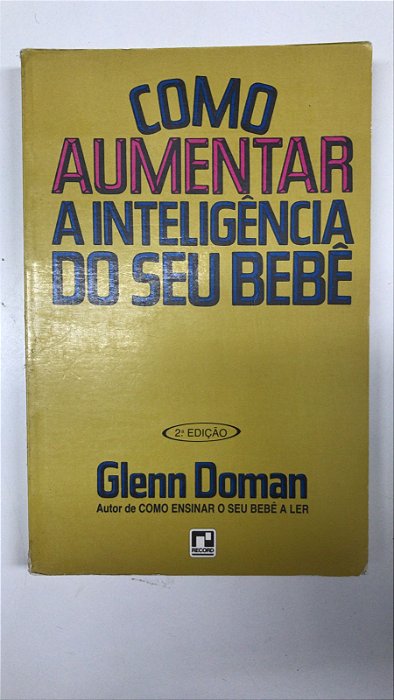 Livro Como Aumentar a Inteligência do seu Bebê Autor Doman, Glenn (1984) [usado]