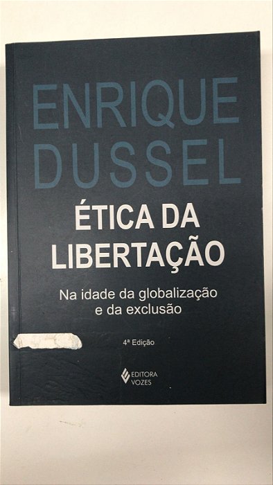 Livro Ética da Libertação: na Idade da Globalização e da Exclusão Autor Dussel, Enrique (2012) [usado]