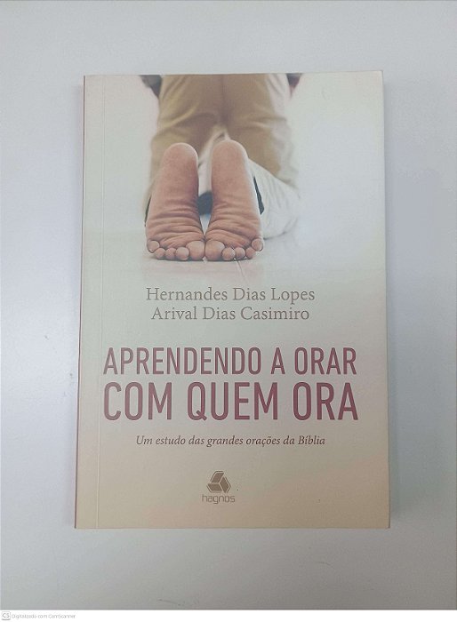 Livro Aprendendo a Orar com Quem Ora Autor Lopes, Hernandes Dias (2015) [usado]