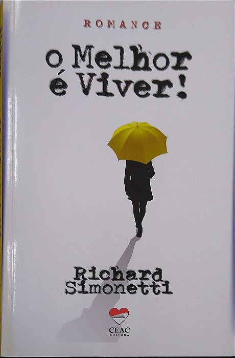 Livro o Melhor é Viver! Autor Simonetti, Richard (2018) [seminovo]