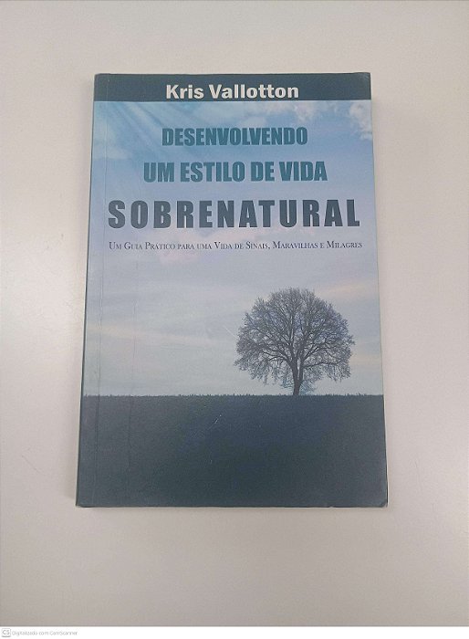 Livro Desenvolvendo um Estilo de Vida Sobrenatural Autor Vallotton, Kris (2015) [usado]