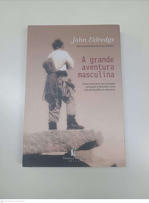 Livro a Grande Aventura Masculina Autor Eldredge, John (2017) [usado]
