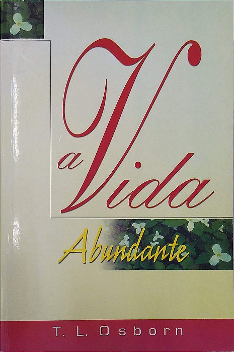 Livro a Vida Abundante Autor Osborn, T. L. (1999) [usado]