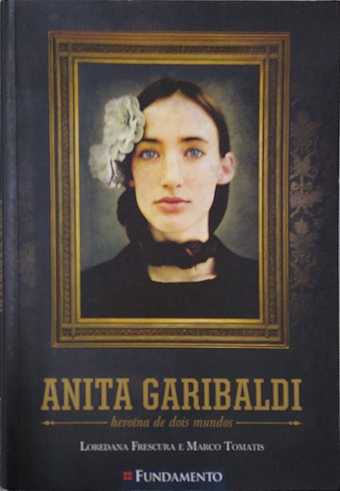 Livro Anita Garibaldi: Heroína de Dois Mundos Autor Frescura, Loredana (2012) [usado]