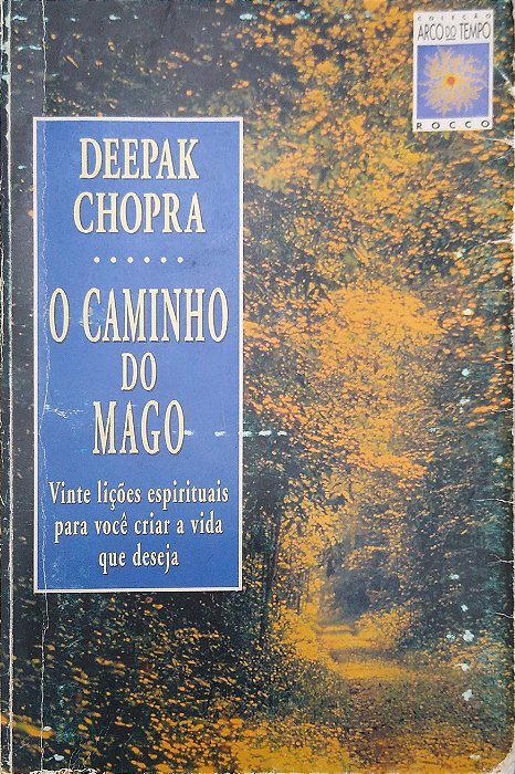 Livro o Caminho do Mago: Vinte Lições Espirituais para Você Criar a Vida que Deseja Autor Chopra, Deepak (1997) [usado]