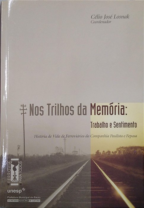Livro nos Trilhos da Memória: Trabalho e Sentimento Autor Losnak (org.), Célio José (2013) [seminovo]