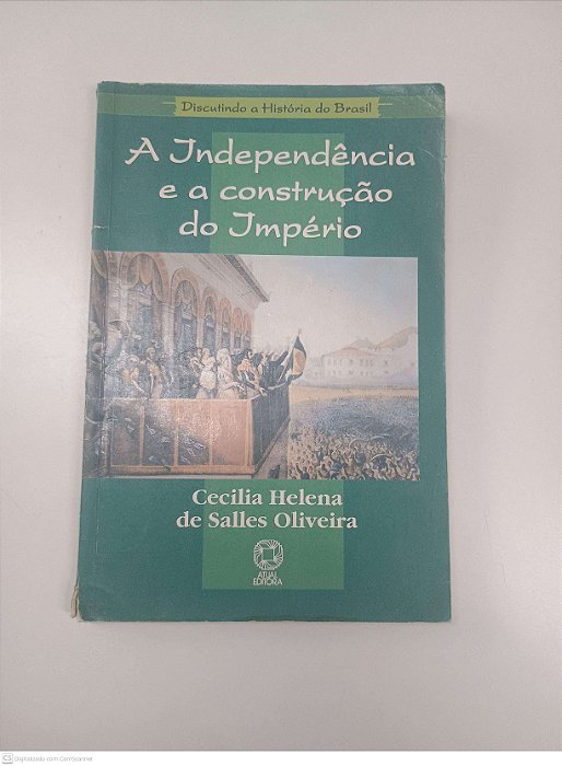 Livro a Independencia e a Construção do Império Autor Oliveira, Cecilia Helena de Salles (1995) [usado]