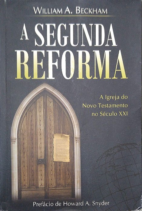 Livro a Segunda Reforma:a Igreja do Novo Testamento no Século Xxi Autor Beckham, William A. (2007) [usado]