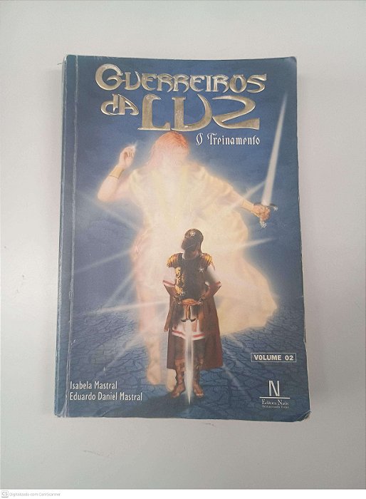 Livro Vol 2 - Guerreiros da Luz - o Treinamento Autor Mastral, Isabela e Mastral, Eduardo Daniel (2002) [usado]