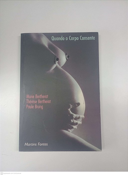 Livro Quando o Corpo Conscenteq Autor Marie Bertherat / Thérèse / Paule Brung (1997) [usado]