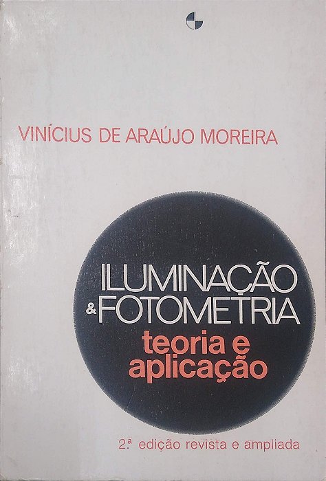 Livro Iluminação & Fotometria: Teoria e Aplicação Autor Moreira, Vinícius de Araújo (1982) [usado]