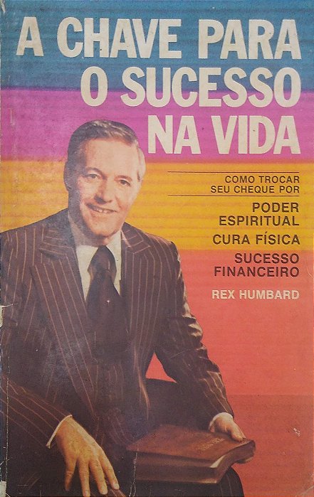 Livro a Chave para o Sucesso na Vida Autor Humbard, Rex (1977) [usado]