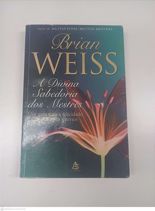 Livro a Divina Sabedoria dos Mestres Autor Weiss, Brian (1999) [usado]