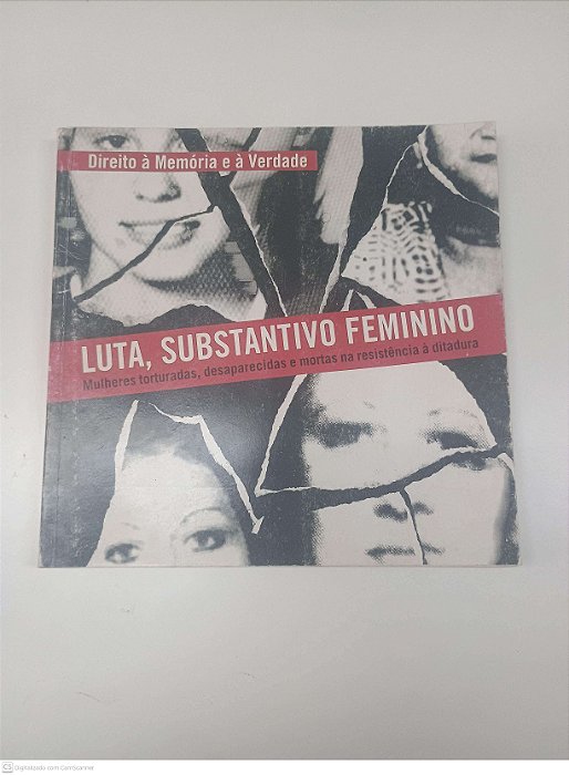 Livro Luta, Substantivo Feminino - Direito À Memoria e À Verdade Autor Merlino, Tatiana (2010) [usado]