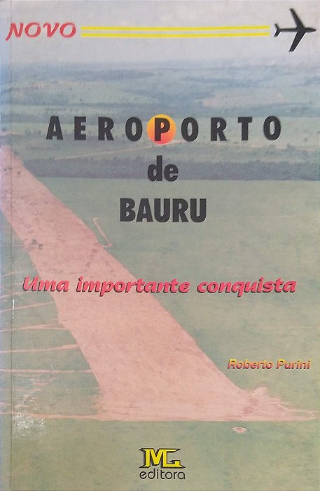 Livro Novo Aeroporto de Bauru: Uma Importante Conquista Autor Purini, Roberto (1998) [usado]