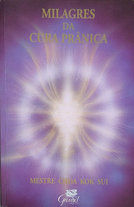 Livro Milagre da Cura Prânica Autor Sui, Choa Kok (1998) [usado]